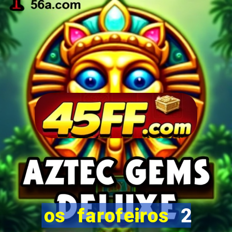 os farofeiros 2 rede canais